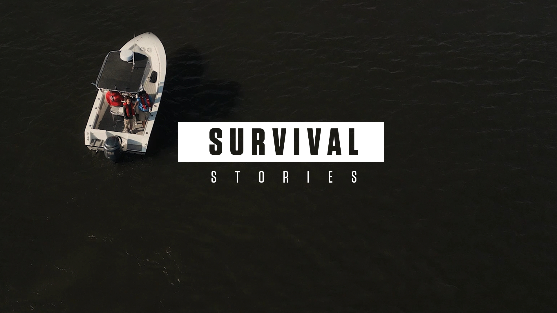 An aerial view shows a small motorboat on dark water next to text reading "SURVIVAL STORIES".